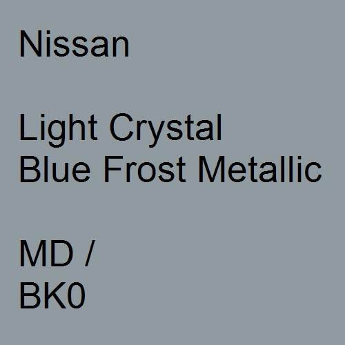 Nissan, Light Crystal Blue Frost Metallic, MD / BK0.